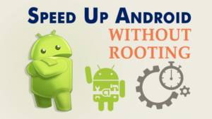 How To Speed Up Your Android Device Without Rooting